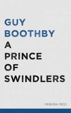 Guy Boothby - A Prince of Swindlers