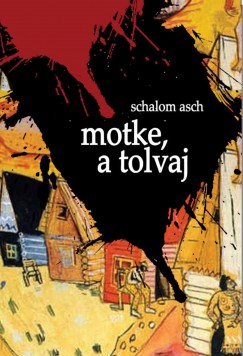 Schalom Asch - Motke, a tolvaj