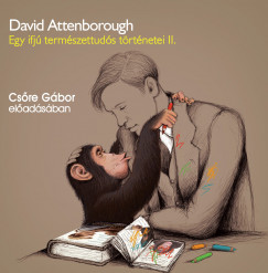 David Attenborough - Csre Gbor - Egy ifj termszettuds trtnetei II. - A srkny nyomban