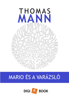 Thomas Mann - Mario �s a var�zsl�