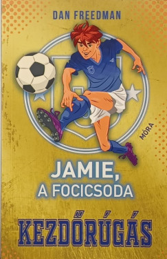 Dan Freedman - Jamie, a focicsoda - Kezdőrúgás