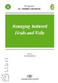 Managing Matured Fields and Wells