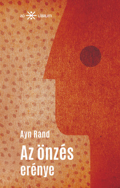 Ayn Rand - Az �nz�s er�nye