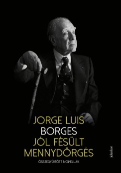 Jorge Luis Borges - Borges Jorge Luis - Jl fslt mennydrgs - sszegyjttt novellk