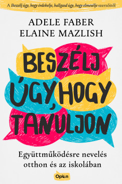 Adele Faber - Beszlj gy, hogy tanuljon