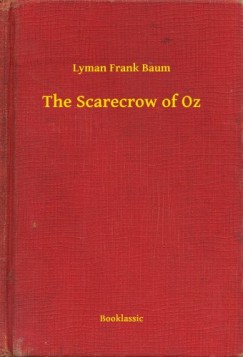 Lyman Frank Baum - The Scarecrow of Oz