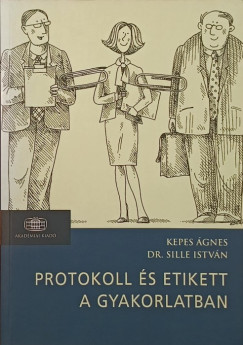 Kepes Ágnes - Protokoll és etikett a gyakorlatban