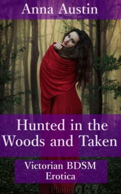 Anna Austin - Hunted In The Woods And Taken