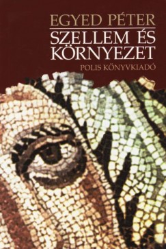 Egyed Pter - Szellem s krnyezet - Filozfiai esszk s tanulmnyok