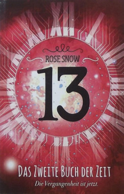 Rose Snow - 13 - Das zweite Buch der Zeit