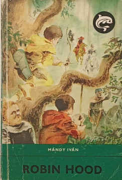 Mándy Iván - Robin Hood