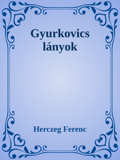 Herczeg Ferenc - Gyurkovics lnyok