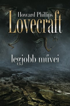 Howard Phillips Lovecraft - Galamb Zoltán   (Vál.) - Howard Phillips Lovecraft legjobb mûvei