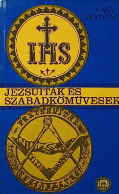 Nagy Thtm - Jezsuitk s szabadkmvesek