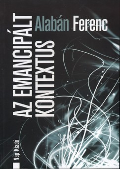 Alabn Ferenc - Az emanciplt kontextus