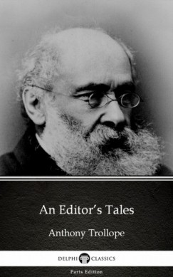 Anthony Trollope - An Editors Tales by Anthony Trollope (Illustrated)