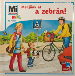 Monika Ehrenreich - Sabine Schuck - Mán-Várhegyi Réka (Szerk.) - Menjünk át a zebrán!