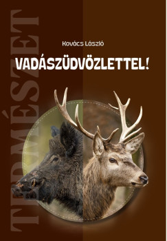 Kov�cs L�szl� - Vad�sz�dv�zlettel!