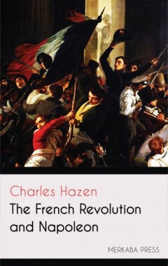 Charles Hazen - The French Revolution and Napoleon