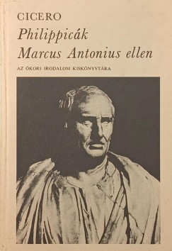 Marcus Tullius Cicero - Philippic�k Marcus Antonius ellen