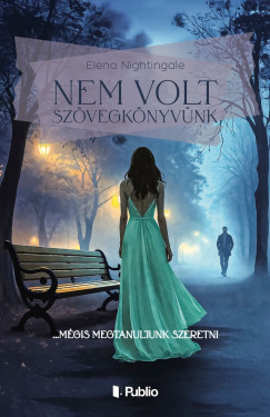 Elena Nightingale - Nem volt szövegkönyvünk - Mégis megtanultunk szeretni