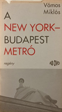 Vámos Miklós - A New York- Budapest metró