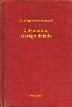 J�zef Ignacy Kraszewski - Z dziennika starego dziada