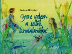 Daniela Drescher - Gyere velem a sellk birodalmba!