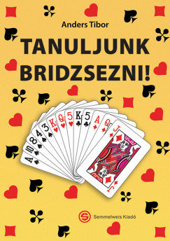 Anders Tibor - Tanuljunk bridzsezni!