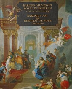 Barokk művészet Közép-Európában - Baroque Art in Central-Europe