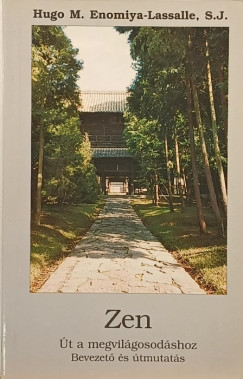 Hugo M. Enomiya-Lassalle - Zen - Út a megvilágosodáshoz