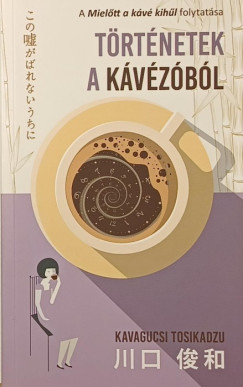 Kavagucsi Tosikadzu - T�rt�netek a k�v�z�b�l