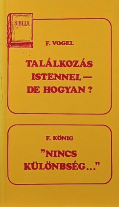 Friedhelm König - Friedhold Vogel - Találkozás Istennel - de hogyan? / "Nincs különbség"