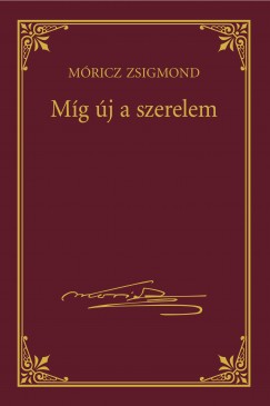 Mricz Zsigmond - Mg j a szerelem