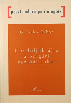G. Fodor Gábor - Gondoljuk újra a polgári radikálisokat