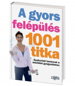 Takácsi Nagy Klára (Szerk.) - A gyors felépülés 1001 titka