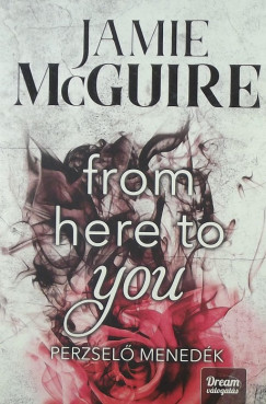 Jamie Mcguire - From here to you - Perzsel menedk