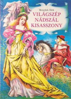 Benedek Elek - Világszép Nádszál Kisasszony