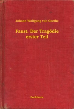 Johann Wolfgang von Goethe - Faust. Der Trag�die erster Teil