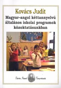 Kovcs Judit - Magyar-angol kttannyelv ltalnos iskolai programok kzoktatsunkban