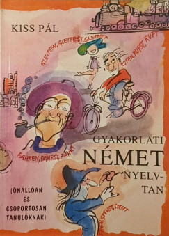 Kiss Pl - Gyakorlati nmet nyelvtan