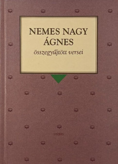 Nemes Nagy Ágnes - Nemes Nagy Ágnes összegyűjtött versei