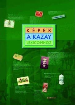 Dr. Szarvashzi Judit   (Szerk.) - Kpek a Kazay Lexiconhoz
