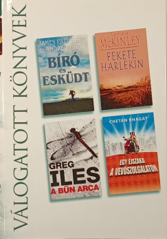 Chetan Bhagat - Andrew Gross - Greg Iles - Tamara Mckinley - James Patterson - B�r� �s esk�dt - Fekete Harlekin - A b�n arca - Egy �jszaka a vev�szolg�laton