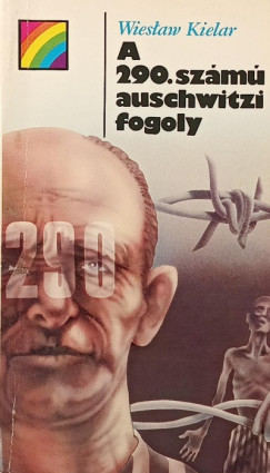 Wieslaw Kielar - A 290. számú auschwitzi fogoly