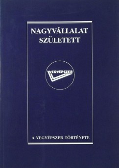 Lantos Antal   (Szerk.) - Nagyvllalat szletik