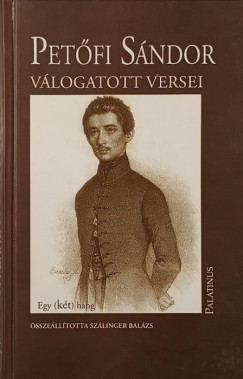 Szálinger Balázs (Szerk.) - Petőfi Sándor válogatott versei