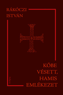 Rkczi Istvn - Kbe vsett, hamis emlkezet