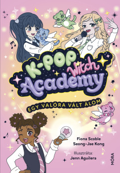 Sheong-Jae Kong - Fiona Scoble - K-POP Witch Academy - Egy valóra vált álom