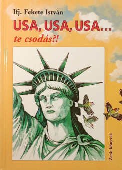 Ifj. Fekete Istvn - USA, USA, USA... te csods?!